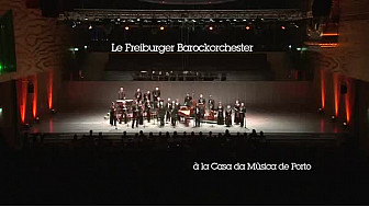 Johann Sébastien BACH: Concert du Freiburger Barockorchester à la Casa da Musica de Porto @LeCNC